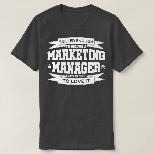Funny Marketing Manager Quote T-Shirt (Design Front)