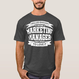 Funny Marketing Manager Quote T-Shirt