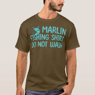Funny Marlin Fishing Outfit Do Not Wash Game Fish T-Shirt