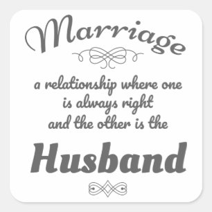 Funny Marriage One Always Right Other is Husband Square Sticker