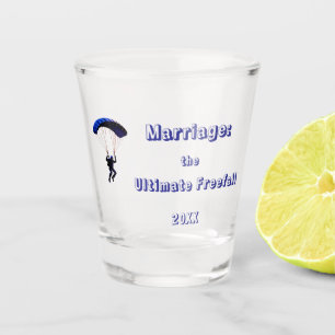 Funny Marriage Quote Bachelor Party  Shot Glass