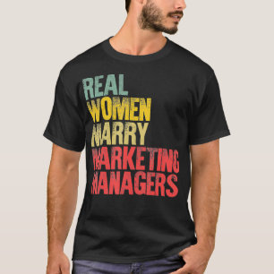 Funny Marriage  Real Women Marry Marketing Manager T-Shirt
