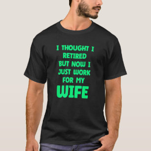 Funny Marriage Retired Retiree Quote Husband Wife T-Shirt