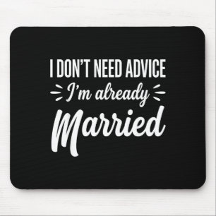 Funny Married Saying No Advice Needed Husband Wife Mouse Pad