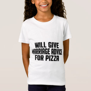 Funny Married Will Give Marriage Advice For Pizza  T-Shirt