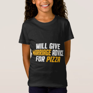 Funny, Married Will Give Marriage Advice For Pizza T-Shirt