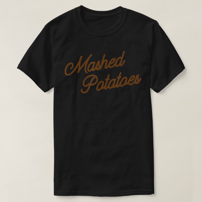 Funny Mashed Potatoes Thanksgiving  T-Shirt (Design Front)