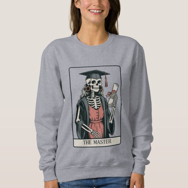 Funny Master Graduation Gift Skeleton Graduate  Sweatshirt (Front)