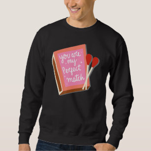 Funny Matchbox Valentine's Day Perfect Match Sweatshirt