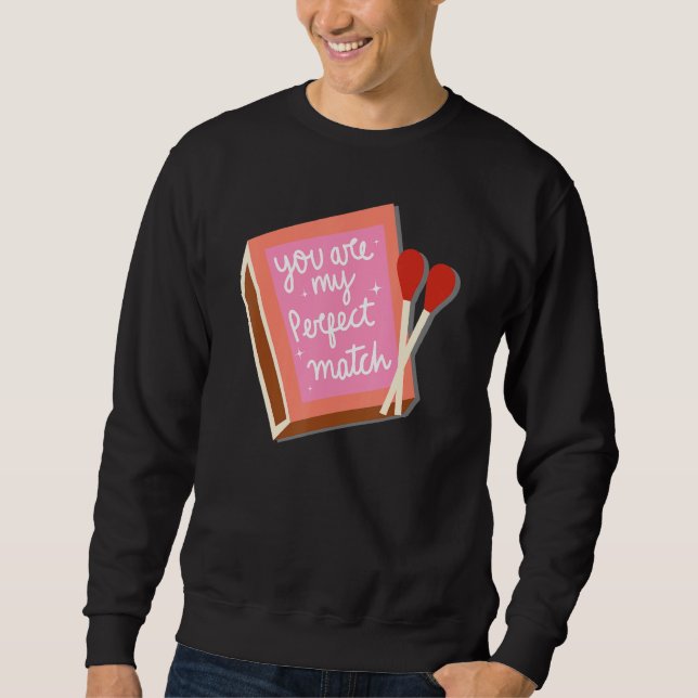 Funny Matchbox Valentine's Day Perfect Match Sweatshirt (Front)