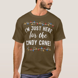 Funny Matching Christmas Im Just Here For The Cand T-Shirt