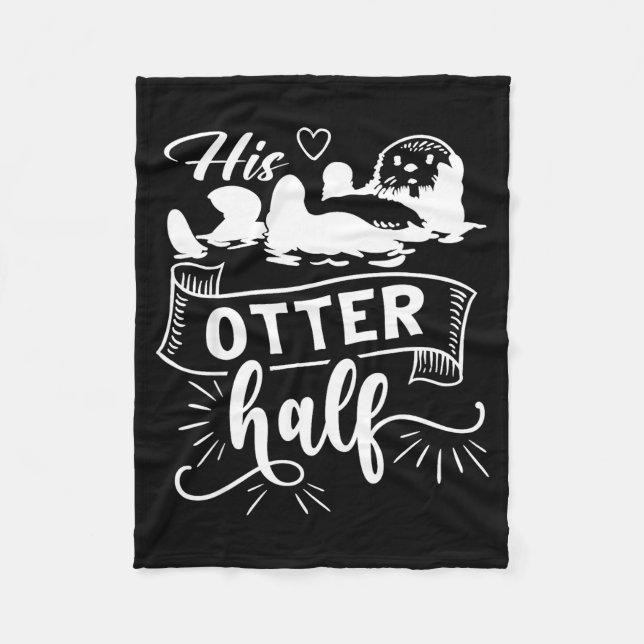 Funny Matching Couple His And Her Otter Half Valen Fleece Blanket (Front)