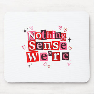 Funny Matching Couple Nothing Sense We're Saying Q Mouse Pad