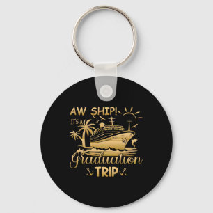 Funny Matching Cruise - Aw Ship It's A Graduation Key Ring