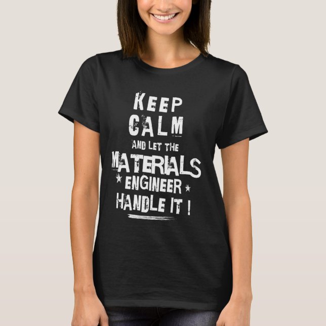 Funny Materials Engineer Can Handle it T-Shirt (Front)