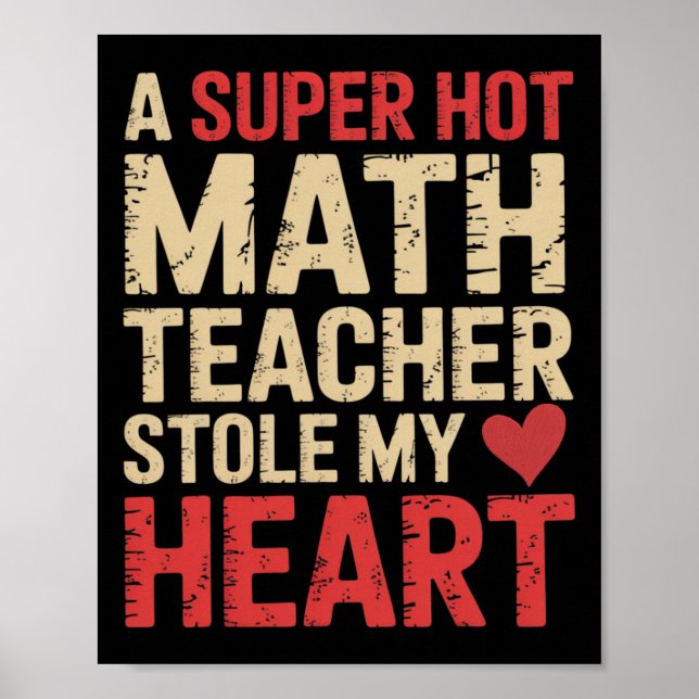 Funny Math A Super Hot Math Teacher Stole My Heart Poster (Front)
