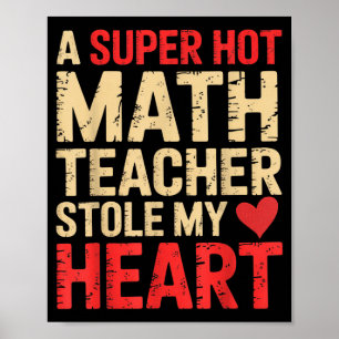 Funny Math A Super Hot Math Teacher Stole My Heart Poster