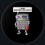 Funny Math Algebra Calculator Mathematics Joke 6 Cm Round Badge<br><div class="desc">Funny Math Algebra Calculator Mathematics Joke design for math lovers.</div>