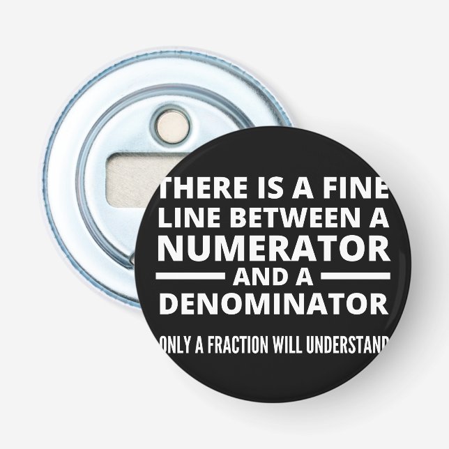 Funny Math  FINE LINE NUMERATOR DENOMINATOR Bottle Opener (Front)