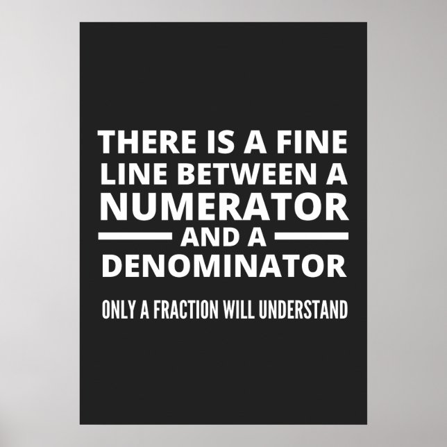Funny Math  FINE LINE NUMERATOR DENOMINATOR Poster (Front)