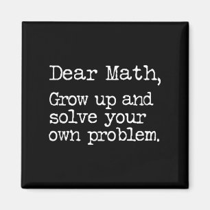 Funny Math Grow Up And Solve Your Own Problems  Magnet