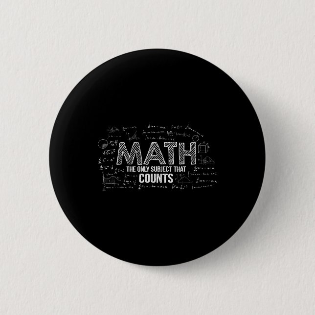 Funny Math Is The Only Subject That Counts Math Te 6 Cm Round Badge (Front)