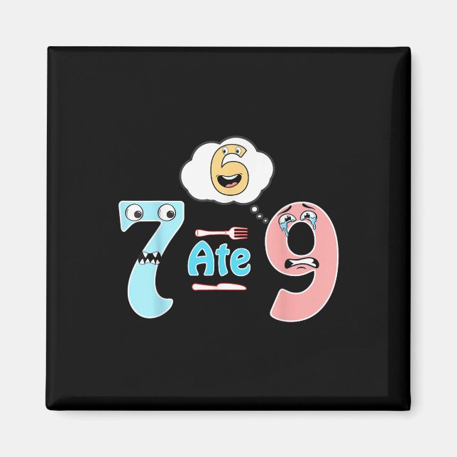Funny Math Joke 7 Ate 9 Cute 67 Meme Education Hum Magnet (Front)