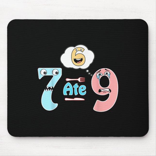 Funny Math Joke 7 Ate 9 Cute 67 Meme Education Hum Mouse Pad (Front)
