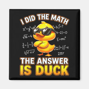 Funny Math Joke I Did The Math The Answer Is Duck Magnet