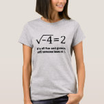 Funny Math Jokes Gift Mathematic T-Shirt<br><div class="desc">Great Math shirt for anyone who loves to get out and catch a few. Grab one for your tee collection before they are gone.</div>