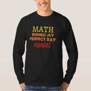 Funny Math Mathematics Algebra Calculus Trigonomet T-Shirt