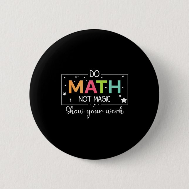 Funny Math Not Magic Math Teacher 6 Cm Round Badge (Front)