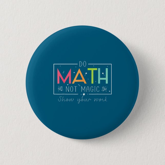Funny Math Not Magic Math Teacher 6 Cm Round Badge (Front)