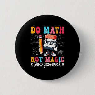 Funny Math Not Magic Math Teacher 6 Cm Round Badge