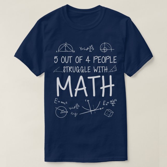 Funny Math People Struggle With Math T-Shirt (Design Front)