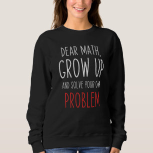 Funny Math Quote Dear Math Teacher Student Meme 1 Sweatshirt