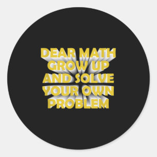 Funny Math Quote For Girls Boys Teens Men Women De Classic Round Sticker