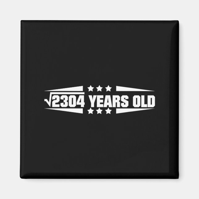 Funny Math Quote Square Root Of 2304 48th Birthday Magnet (Front)