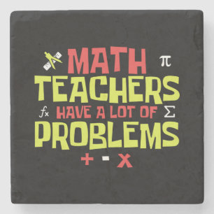 Funny Math Teacher – A Lot of Problems Joke Stone Coaster