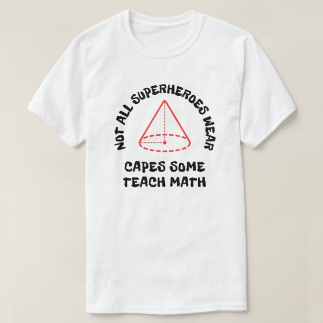 Funny Math Teacher Appreciation Gift T-Shirt (Design Front)
