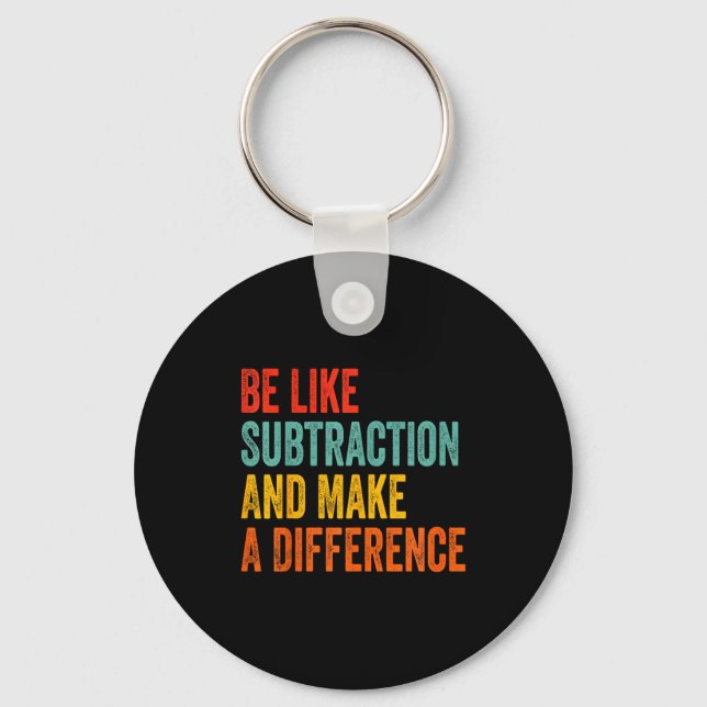 Funny Math Teacher Be Like Subtraction And Make A  Key Ring (Front)