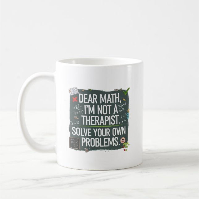 Funny Math Teacher- Dear Math Can't Solve Your Pro Coffee Mug (Left)