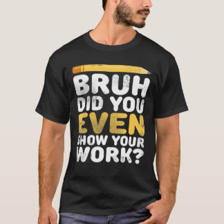 Funny Math Teacher - Funny Best Math Quotes T-Shirt
