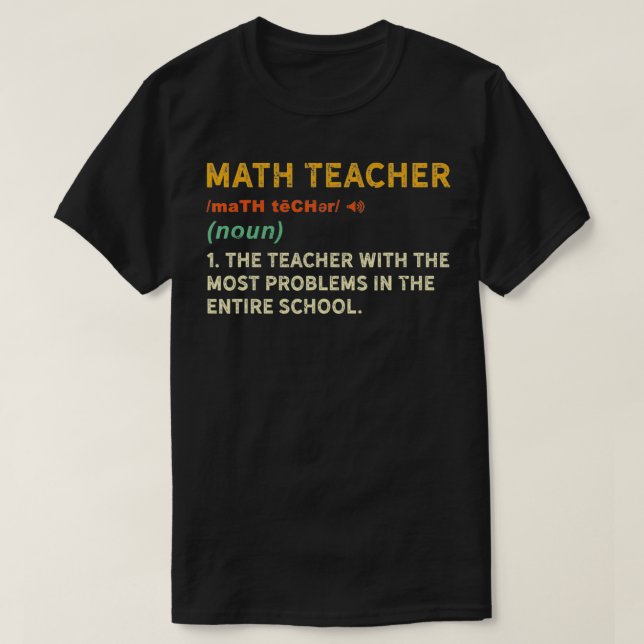 Funny Math Teacher Gift Mathematics Professor Math T-Shirt (Design Front)