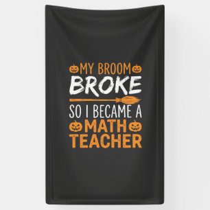 Funny Math Teacher Halloween Broom Banner