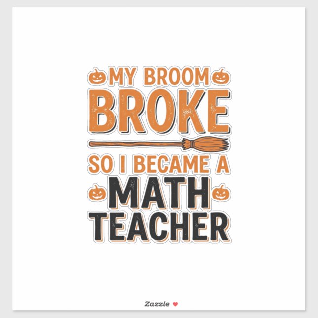 Funny Math Teacher Halloween Broom Broke Design_1 (Sheet)