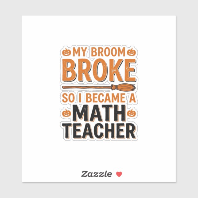 Funny Math Teacher Halloween Broom Broke Design_1 (Sheet)