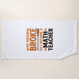Funny Math Teacher Halloween Broom Broke Design_1 Beach Towel