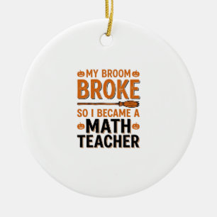 Funny Math Teacher Halloween Broom Broke Design_1 Ceramic Tree Decoration