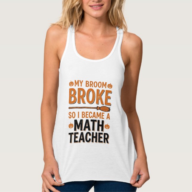 Funny Math Teacher Halloween Broom Broke Design_1 Singlet (Front)
